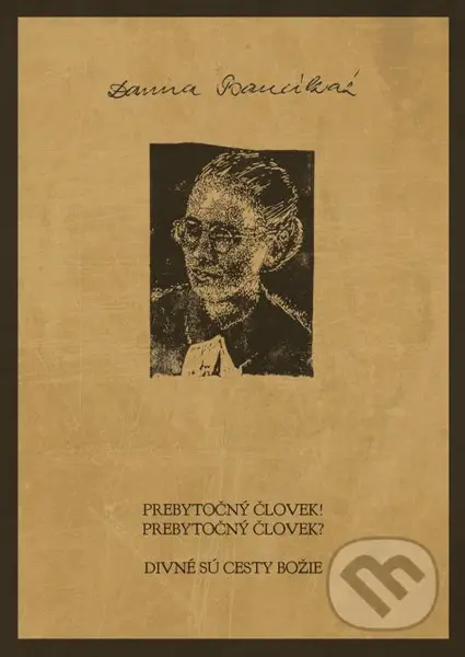 Prebytočný človek! Prebytočný človek? (Divné sú cesty Božie) - kniha z kategorie Křesťanství