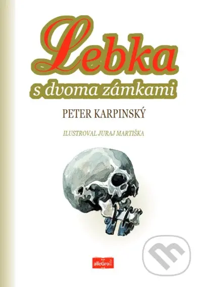 Lebka s dvoma zámkami - Juraj Martiška (ilustrátor), Peter Karpinský - kniha z kategorie Pro děti