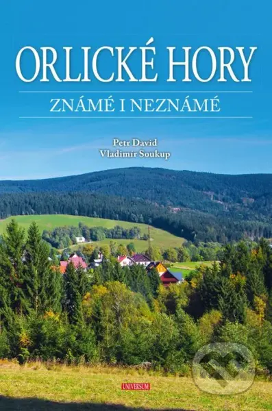 Orlické hory známé i neznámé - Petr David, Vladimír Soukup - kniha z kategorie Cestopisy z Evropy
