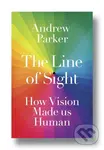 The Line of Sight : How Vision Made us Human - Andrew Parker