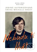 Nebudu ti lhát - Michal Hrůza, Petr Vydra - kniha z kategorie Životopisy