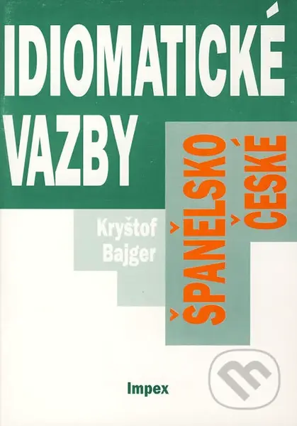 Španělsko-české idiomatické vazby - Kryštof Bajger - kniha z kategorie Jazykové učebnice a slovníky