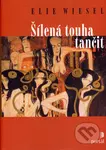 Šílená touha tančit - Elie Wiesel - kniha z kategorie Beletrie