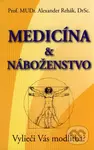 Medicína & náboženstvo (Vylieči Vás modlitba?) - Alexander Rehák - kniha z kategorie Medicína