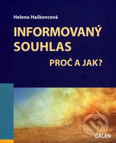Informovaný souhlas (Proč a jak?) - Helena Haškovcová - kniha z kategorie Psychologie