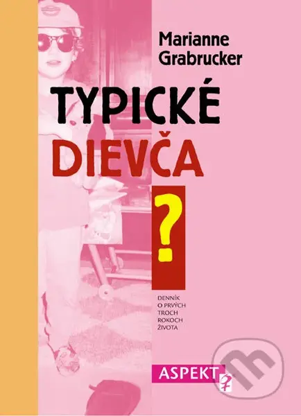 Typické dievča? (Denník o prvých troch rokoch života) - kniha z kategorie Psychologie