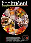 Stolničení (Jak podávat pokrmy a nápoje/Jak vybírat nápoje k pokrmům/Jak upravovat jídelní stoly/...) - kniha z kategorie Etiketa