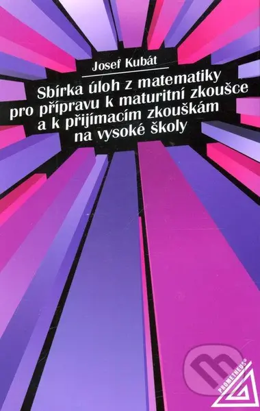 Sbírka úloh z matematiky pro přípravu k maturitní zkoušce a k přijímac.zk.na VŠ - kniha z kategorie Gymnázia