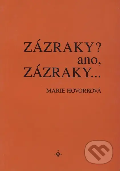 Zázraky? Ano, zázraky... - Marie Hovorková - kniha z kategorie Reportáže a publicistika