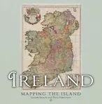 Ireland: Mapping the Island - Joseph Brady, Paul Ferguson