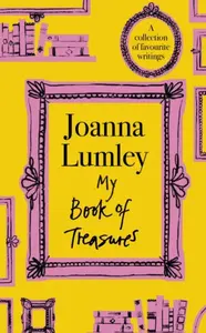 My Book of Treasures - Joanna Lumley