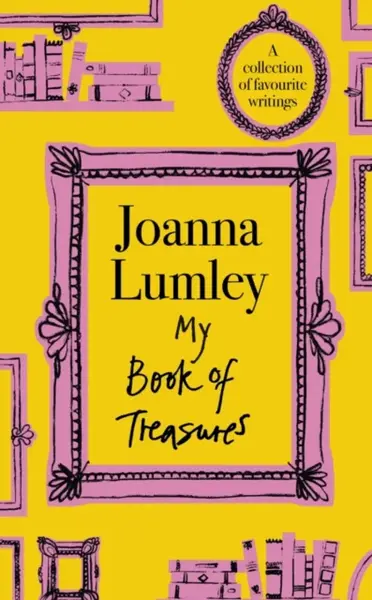 My Book of Treasures - Joanna Lumley