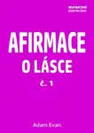 Afirmace o Lásce č. 1 - Adam Evan - e-kniha