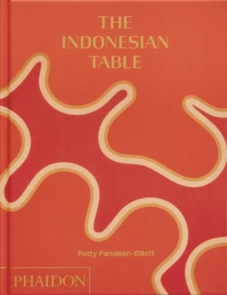 The Indonesian Table - Petty Pandean-Elliott