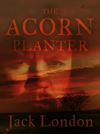 The Acorn Planter - Jack London - e-kniha