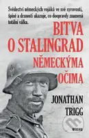 Bitva o Stalingrad německýma očima - Jonathan Trigg