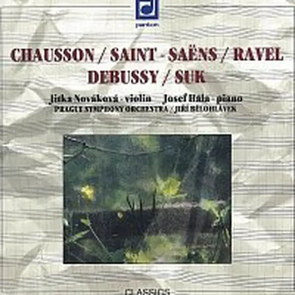 Jitka Nováková, Josef Hála, Symfonický orchestr hl.m. Prahy (FOK), Jiří Bělohlávek – Chausson, Saint-Saëns, Ravel, Debussy, Suk: Skladby pro housle a 