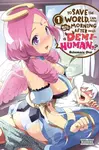 To Save the World, Can You Wake Up the Morning After with a Demi-Human?, Vol. 1 - Anthony Quintessenza, Noboru Akimoto, Rekomaru Otoi