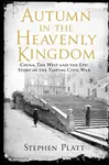Autumn in the Heavenly Kingdom - Stephen R. Platt