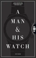 A Man & His Watch - Matt Hranek