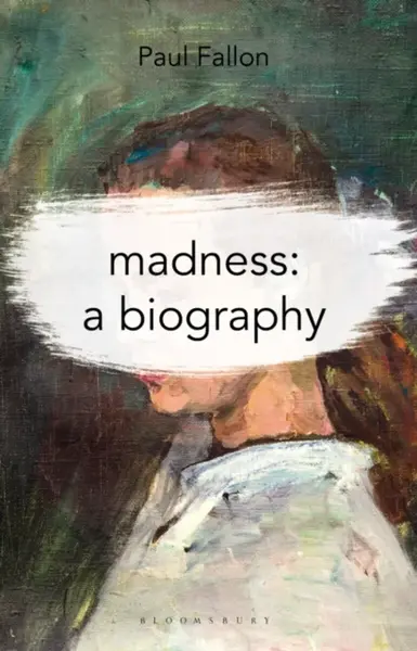 Madness: A Biography - Paul  Fallon