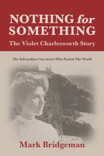 Nothing for Something, The Violet Charlesworth Story - Mark Bridgeman