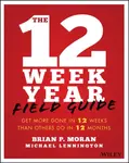 The 12 Week Year Field Guide - Brian P. Moran, Michael Lennington