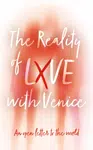 The Reality of LXVE with Venice - Venice