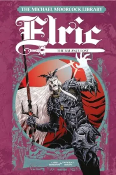 The Michael Moorcock Library Elric: The Balance Lost Vol. 1 - Chris Roberson
