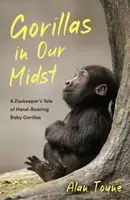 Gorillas in Our Midst - Alan Toyne