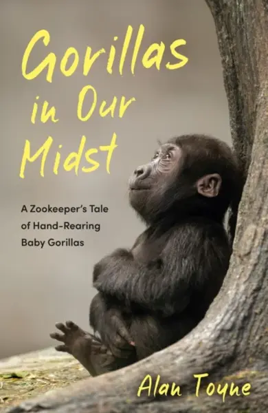 Gorillas in Our Midst - Alan Toyne