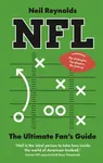 NFL: The Ultimate Fanâ€™s Guide - Neil Reynolds