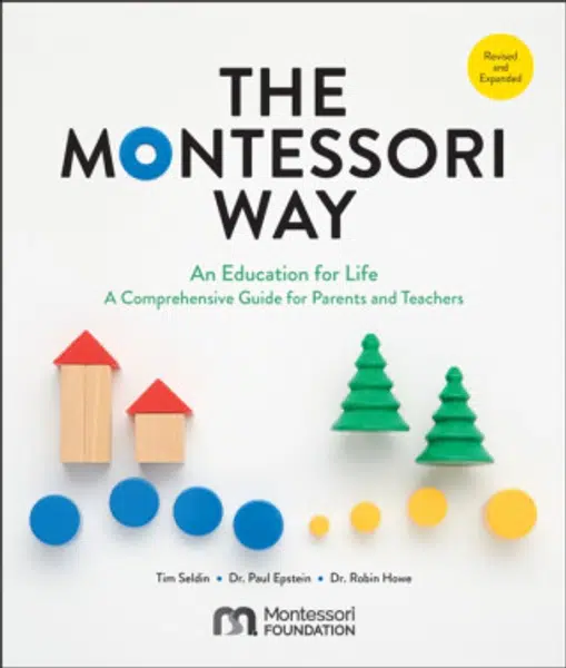 The Montessori Way, Revised and Expanded - Tim Seldin, Dr. Paul Epstein, Dr. Robin Howe