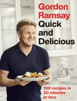 Gordon Ramsay Quick  Delicious : 100 recipes in 30 minutes or less - Gordon Ramsay