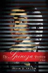 The Spinoza Problem : A Novel - Irvin David Yalom