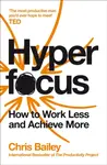 Hyperfocus - Chris Bailey