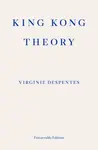King Kong Theory - Virginie Despentes
