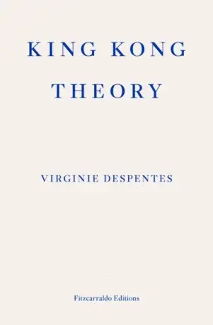 King Kong Theory - Virginie Despentes