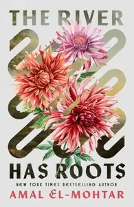 River Has Roots - Amal El-Mohtar