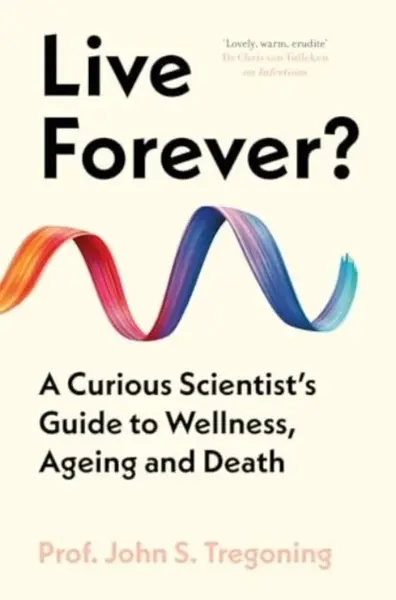 Live Forever? - Prof. John S. Tregoning