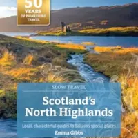 Scotland's North Highlands (Slow Travel) - Emma Gibbs