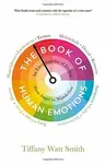 The Book of Human Emotions - Tiffany Watt Smith