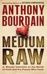 Medium Raw - Anthony Bourdain