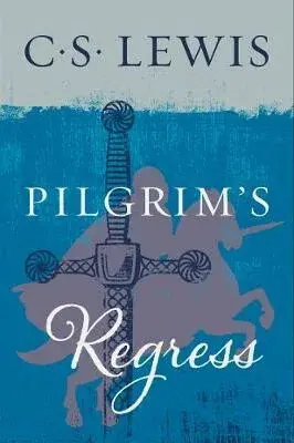 The Pilgrim´s Regress - C. S. Lewis