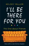 I'll Be There For You - Kelsey Miller