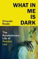 What in Me Is Dark - Orlando Reade