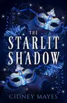 The Starlit Shadow - Cidney Mayes