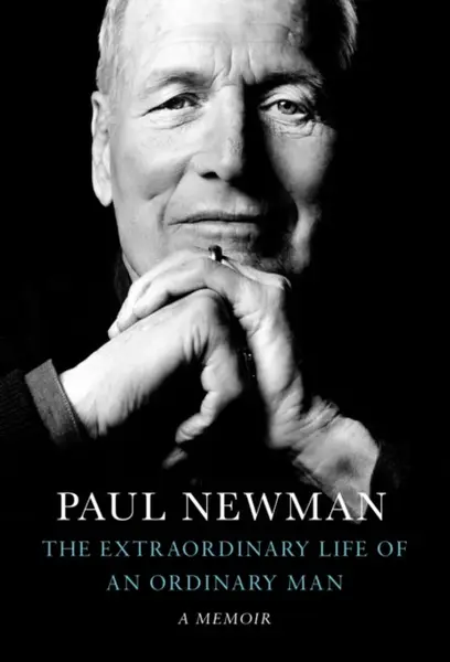 The Extraordinary Life of an Ordinary Man - Paul Newman