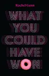 What You Could Have Won - Rachel Genn