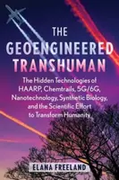 The Geoengineered Transhuman - Elana Freeland
